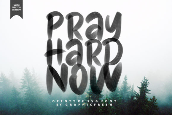 Pray Hard Now: The SVG Font for Bold, Unforgettable Designs